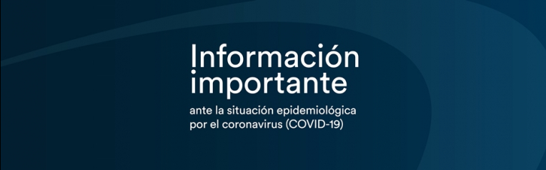 Información importante ante la situación epidemiológica del Coronavirus (COVID-19)